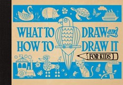 What to draw and how to draw it for kids by Charlotte Pepper