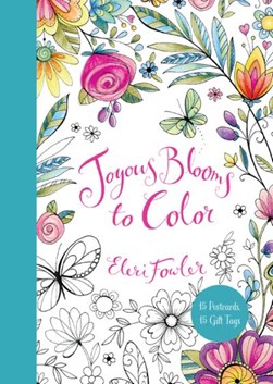 Joyous Blooms to Color: 15 Postcards, 15 Gift Tags by Eleri Fowler