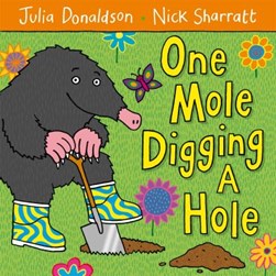 One mole digging a hole by Julia Donaldson