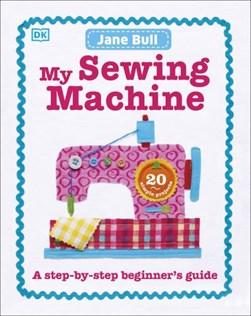 My sewing machine book by Jane Bull