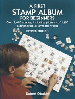 A First Stamp Album for Beginners by Robert Obojski