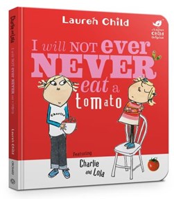 I will not ever never eat a tomato by Lauren Child