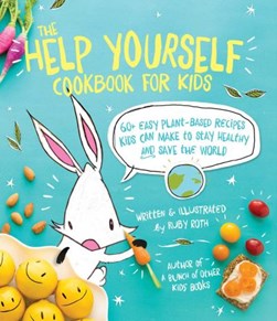 The help yourself cookbook for kids by Ruby Roth