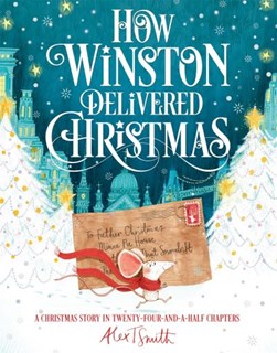 How Winston delivered Christmas by Alex T. Smith