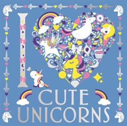 I Heart Cute Unicorns P/B by Lizzie Preston