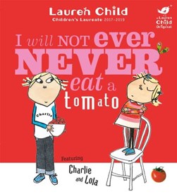 I Will Not Ever Never Eat A Tomato N/E by Lauren Child