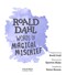 Roald Dahl Words of Magical Mischief H/B by Roald Dahl