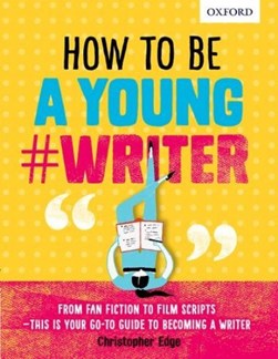 How To Be A Young Writer P/B by Christopher Edge