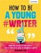 How To Be A Young Writer P/B by Christopher Edge