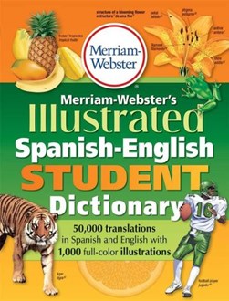 Merriam-Webster's illustrated Spanish-English student dictio by Merriam-Webster, Inc