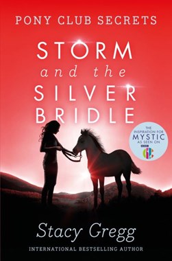 Storm and the silver bridle by Stacy Gregg