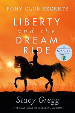 Liberty and the dream ride by Stacy Gregg