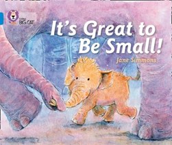 It's great to be small! by Jane Simmons