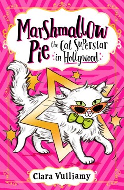 Marshmallow Pie The Cat Superstar In Hollywood P/B by Clara Vulliamy