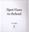 Spot Goes To School  P/B by Eric Hill