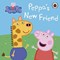 Peppa Pig Peppas New Friend Board Book by Lauren Holowaty