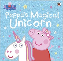 Peppa Pig Peppas Magical Unicorn P/B by Lauren Holowaty