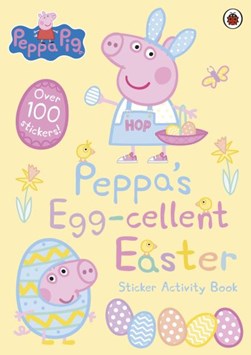 Peppas Egg-cellent Easter Sticker Activity Book P/B by Peppa Pig