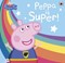 Super Peppa! by Lauren Holowaty
