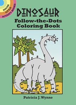 Dinosaur Follow-the-dots Coloring Book by Patricia J. Wynne