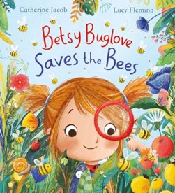 Betsy Buglove saves the bees by Catherine Jacob