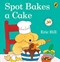 Spot Bakes A Cake H/B by Eric Hill