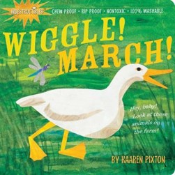 Indestructibles Wiggle! March! by Amy Pixton