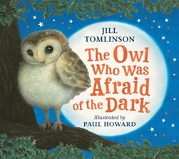 Owl Who Was Afraid Of The Dark  (Picture) P/B by Jill Tomlinson