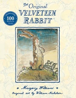 The velveteen rabbit, or, How toys become real by Margery Williams