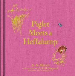 Piglet meets a Heffalump by A. A. Milne