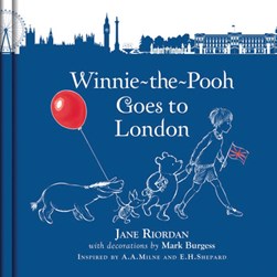 Winnie-the-Pooh goes to London by Jane Riordan