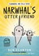 Narwhal & Jelly Narwhals Otter Friend  P/B by Ben Clanton