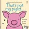 That's not my piglet ... by Fiona Watt