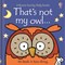 That's not my owl ... by Fiona Watt