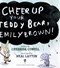 Cheer up your teddy bear, Emily Brown by Cressida Cowell
