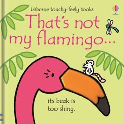 That's not my flamingo... by Fiona Watt