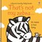 Thats Not My Zebra Board Book by Fiona Watt