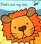 That's not my lion... by Fiona Watt