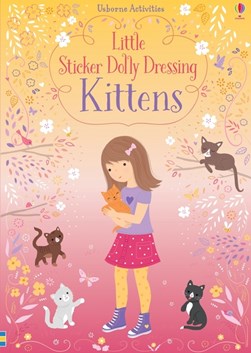 Little Sticker Dolly Dressing Kittens by Fiona Watt