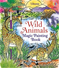 Wild Animals Magic Painting Book P/B by Sam Baer