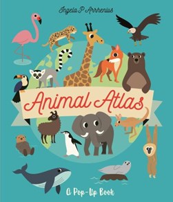 Animal atlas by Ingela P. Arrhenius