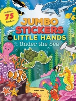 Jumbo Stickers for Little Hands: Under the Sea by Jomike Tejido