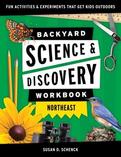 Backyard science & discovery workbook Northeast by George Oxford Miller