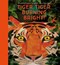 Tiger, tiger, burning bright! by Britta Teckentrup