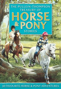 The Pullein-Thompson treasury of horse & pony stories by Josephine Pullein-Thompson