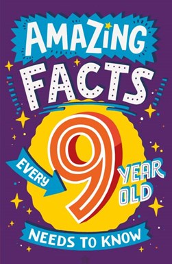 Amazing facts every 9 year old needs to know by Catherine Brereton