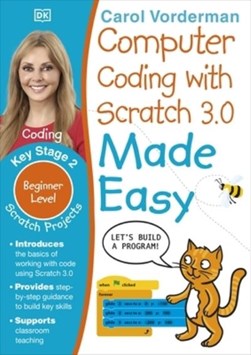 Computer coding with Scratch 3.0 made easy by Carol Vorderman