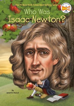 Who was Isaac Newton? by Janet B. Pascal