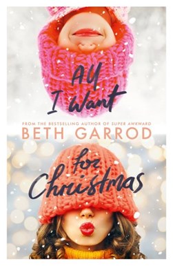 All I want for Christmas by Beth Garrod