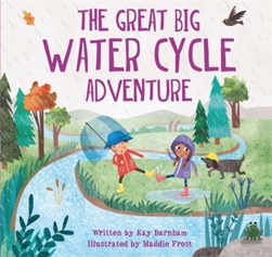 The great big water cycle adventure by Kay Barnham